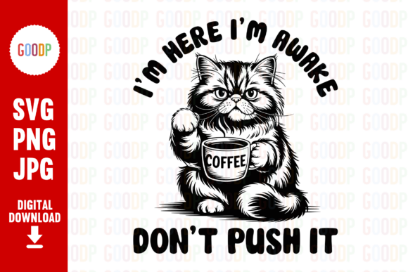 I m Here I m Awake Don t Push It Png