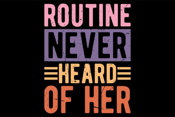 Routine Never Heard of Her