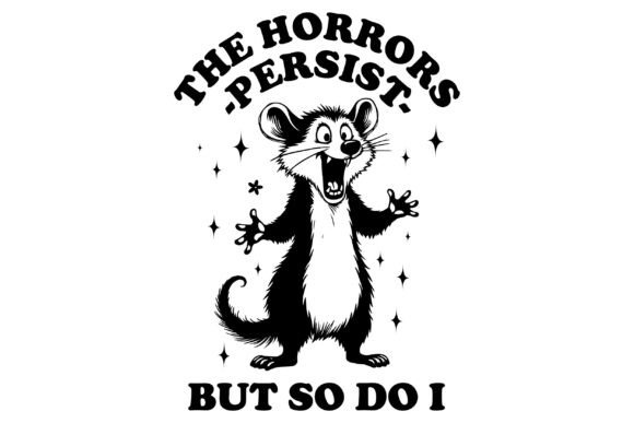The Horrors Persist but so Do I